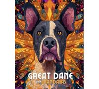 Great Dane with Mandalas: Mandala Patterns of Amazing Dogs and Puppies Breeds For Mindfulness, Relaxation And Stress Relief
