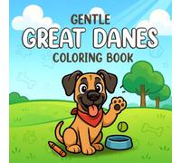 GREAT DANES: A Relaxing Dog Coloring Book for Adults Featuring Beautiful Canine Art, Majestic Breed Illustrations, and Stress-Relief Designs