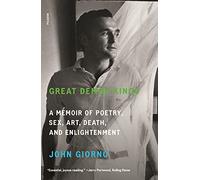 Great Demon Kings: A Memoir of Poetry, Sex, Art, Death, and Enlightenment
