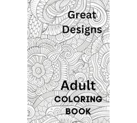 Great Designs: Adult colouring book for the budding artist