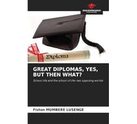 GREAT DIPLOMAS, YES, BUT THEN WHAT?: School life and the school of life: two opposing worlds