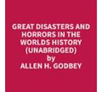 Great Disasters And Horrors In The Worlds History (unabridged) (audiol