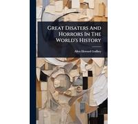 Great Disaters And Horrors In The World's History