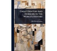 Great Disaters And Horrors In The World's History