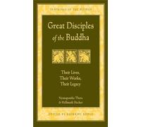 Great Disciples of the Buddha: Their Lives, Their Works, Their Legacy (Teachings of the Buddha)