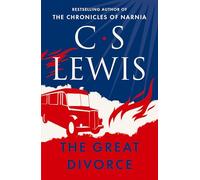 Great Divorce: An extraordinary voyage of self-discovery and spiritual enlightenment (C. S. Lewis Signature Classic)
