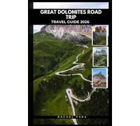 GREAT DOLOMITES ROAD TRIP TRAVEL GUIDE 2026