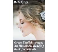 Great Englishwomen: An Historical Reading Book For Schools (ebook)