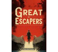 Great Escapers: 100 True Stories of Runaways and Fugitives (Entertainment & Cultural Scandals)