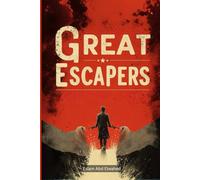 Great Escapers: 100 True Stories of Runaways and Fugitives (Entertainment & Cultural Scandals)