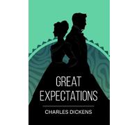 Great Expectations: A Classic Novel of Love and Ambition