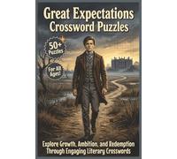 Great Expectations Crossword Puzzles | 50+ Puzzles | For All Ages!: Explore Growth, Ambition, and Redemption Through Engaging Literary Crosswords