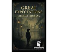 Great Expectations [Enhanced Illustrated 1867 Edition]: Complete Restored Text with Original + New Illustrations, Author Biography & OBH Special Features