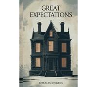 Great Expectations: The Original 1860 Edition (A Charles Dickens Classics)