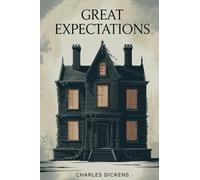Great Expectations: The Original 1860 Edition (A Charles Dickens Classics)