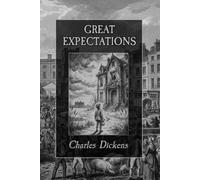 Great Expectations: The Original 1861 Classic Coming-of-Age Story of Friendship, Fortune, and Self-Discovery