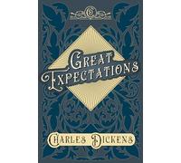 Great Expectations: With Appreciations and Criticisms By G. K. Chesterton