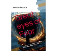 Great eyes of Fear: “Fear is just a shadow. And a shadow can’t hurt you if you don’t let it.”