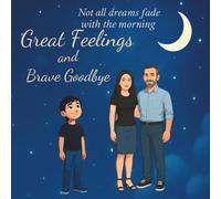 Great Feelings and Brave GoodBye: A Comforting Story for Kids About Grief, Emotional Growth, and the Courage to Let Go