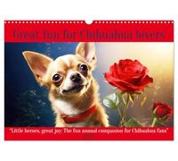 Great fun for Chihuahua lovers (Wall Calendar 2026 DIN A3 landscape), CALVENDO 12 Month Wall Calendar: The fun annual companion for Chihuahua fans