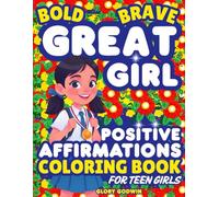 Great Girl-Positive Affirmations Coloring Book for Teen Girls: Teenage Confidence, Bold Motivation, Brave Inspirational Quotes, Stress-Anxiety Relief, Self-Care & Easy Relaxation