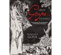 [(Great Goya Etchings: The Proverbs, the Tauromaquia and the Bulls of Bordeaux )] [Author: Francisco De Goya] [Jul-2006]