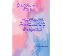 Great Grandma Here: My Christian Traditional Wife Perspective