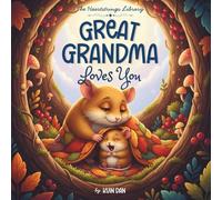 Great Grandma Loves You: A Cozy Rhyming Book for Toddlers and Kids | A Special Keepsake from Great Grandma to Great-Grandchild | Perfect for Baby ... and Christmas (The Heartstrings Library)