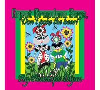 Great Grandma Says, "Don't poke the bear!"