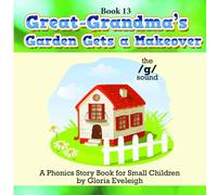 Great-Grandma's Garden Gets a Makeover: A phonics storybook for small children (Phonics-focused picture storybooks for small children - Learn to read one phonics sound at a time)