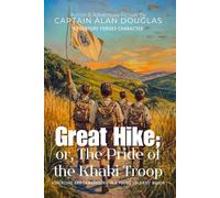 Great Hike; or, The Pride of the Khaki Troop By Captain Alan Douglas (Illustrated & Annotated): Adventure and Camaraderie in a Young Soldiers' March