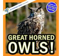 Great Horned Owls!: A My Incredible World Picture Book for Children (My Incredible World: Nature and Animal Picture Books for Children)