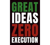 Great Ideas Zero Execution Notebook: A Funny Minimalist Notebook for Overthinkers, Dreamers, and Procrastinators