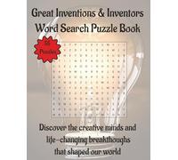 Great Inventions & Inventors Word Search Puzzle Book: Discover the creative minds life-changing breakthroughs that shaped the word | 110 Pages | 55 Puzzles | 8.5 x 11 in (Travel & Discovery)