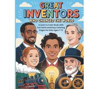 Great Inventors Who Changed the World: A Learn & Color Book with Fun Facts and Easy Coloring Pages for Kids Ages 7-11