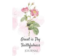Great Is Thy Faithfulness - Christian Journal | 6x9 Lined Notebook with 120 Pages | Inspirational Faith-Based Gift for Women, Teens & Prayer Journaling