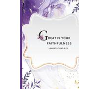 Great is your Faithfulness, lamentations 3:23: Bible Journal with Prompts, Prayer Journal for Women, Devotional Notebook, Christian Journals, Reflection and Praise Journal