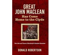 Great John Maclean: The life and times of Scotland’s greatest socialist