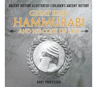 Great King Hammurabi and His Code of Law - Ancient History Illustr (Tapa blanda)