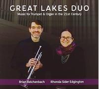 Great Lakes Duo: Music For Trumpet And Organ In The 21st Century