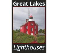 Great Lakes Lighthouses: Lists & Photos of All The Beautiful Lighthouses On The Great Lakes- Organized by State