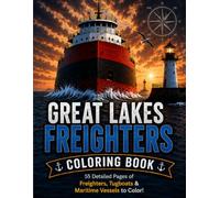 Great Lakes Ships & Boats Coloring Book: 55 Detailed Pages of Freighters, Boats, and Maritime Vessels to Color!