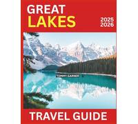 Great Lakes Travel Guide 2025-2026: Discover Iconic Destinations like the Chicago’s Skyline to Cleveland’s Waterfront and Detroit’s Rich History