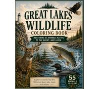 Great Lakes Wildlife Coloring Book: 50 Realistic Wildlife Coloring Pages Featuring Mammals, Birds, Fish, Reptiles & Amphibians for Kids and Adults!