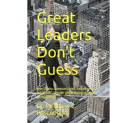 Great Leaders Don't Guess: How Clarity, Communication, Employee Voice, and Follow-Through Shape Organizational Performance