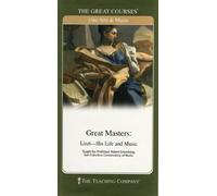 Great Masters: Liszt - His Life and Music (The Great Courses: The Teaching Company)