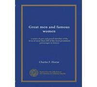 Great men and famous women (v.001): a series of pen and pencil sketches of the lives of more than 200 of the most prominent personages in history