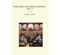 Great Men and Famous Women. Vol. 3 (Classic Books)