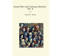 Great Men and Famous Women. Vol. 4 (Classic Books)