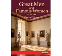 Great Men and Famous Women: Vol. III
